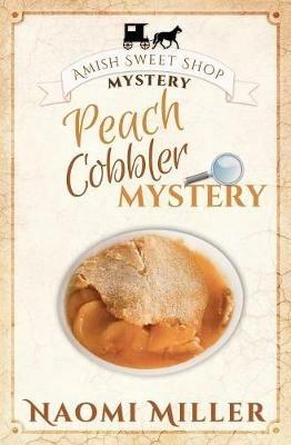 Peach Cobbler Mystery - Naomi Miller - cover
