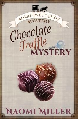 Chocolate Truffle Mystery - Naomi Miller - cover