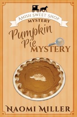 Pumpkin Pie Mystery - Naomi Miller - cover