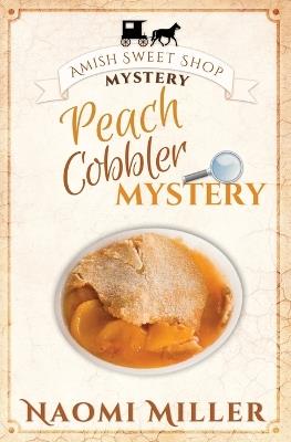 Peach Cobbler Mystery - Naomi Miller - cover
