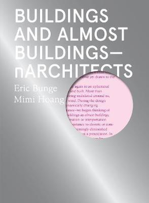 Buildings and Almost Buildings - Eric Bunge,Mimi Hoang,nARCHITECTS - cover