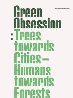 Green Obsession: Trees Towards Cities, Humans Towards Forests - Stefano Boeri - cover