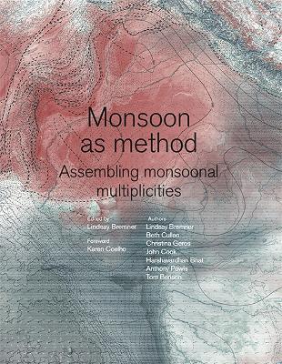 Monsoon as Method: A Book by Monsoon Assemblages - Lindsay Bremner,Beth Cullen,Christina Leigh Geros - cover