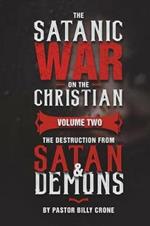 The Satanic War on the Christian Vol.2 The Destruction from Satan & Demons