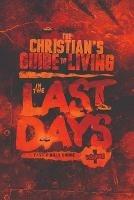 The Christian's Guide to Living in the Last Days Vol.1