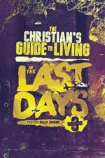 The Christian's Guide to Living in the Last Days Vol.3