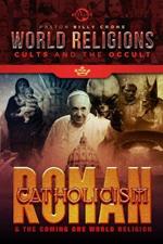 Roman Catholicism & the Coming One World Religion
