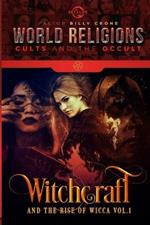 Witchcraft & the Rise of Wicca Vol.1