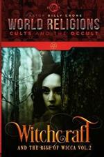 Witchcraft & the Rise of Wicca Vol.2