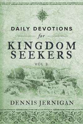 Daily Devotions For Kingdom Seekers, Vol III - Dennis Jernigan - cover