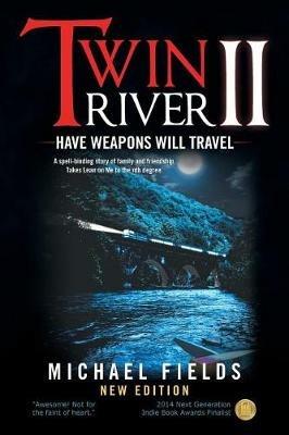 Twin River II: Have Weapons Will Travel - Michael Fields - cover