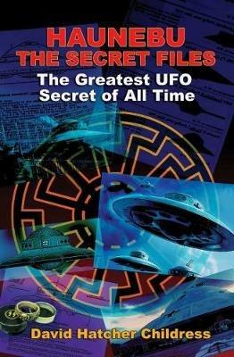 Hanebu - the Secret Files: The Greatest UFO Secret of All Time - David Hatcher Childress - cover