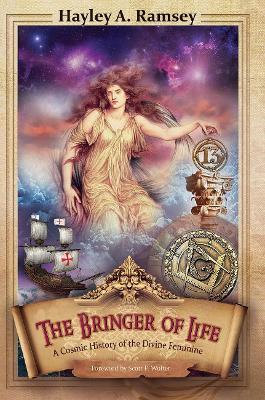 The Bringer of Life: A Cosmic History of the Divine Feminine - Hayley A. Ramsey - cover