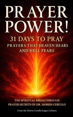 Prayer Power!: 31 Days to Pray Prayers that Heaven Hears and Hell Fears - Morris Cerullo - cover