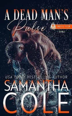 A Dead Man's Pulse: Trident Security Omega Team Book 1 - Samantha a Cole - cover