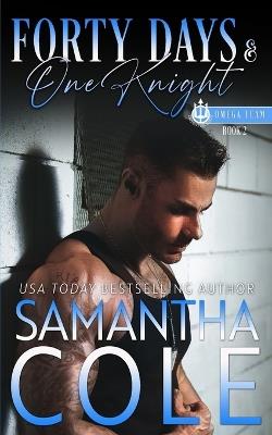 Forty Days & One Knight: Trident Security Omega Team Book 2 - Samantha a Cole - cover