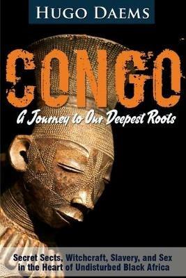Congo: A Journey to Our Deepest Roots - Hugo Daems - cover