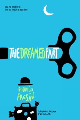The Dreamed Part - Rodrigo Fresan - cover