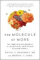 The Molecule of More: How a Single Chemical in Your Brain Drives Love, Sex, and Creativity--and Will Determine the Fate of the Human Race - Daniel Z. Lieberman,Michael E. Long - cover