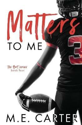 Matters to Me: A College Football Romance - M E Carter - cover