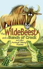The Wildebeest and a Bunch of Crock and Other Animal Story Poems