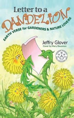 Letter to a Dandelion: Earth Verse for Gardeners & Nature Lovers - Jeffry Glover - cover