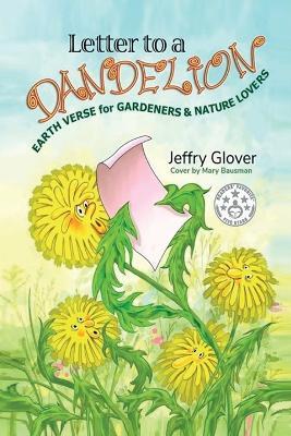 Letter to a Dandelion: Earth Verse for Gardeners & Nature Lovers - Jeffry Glover - cover
