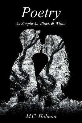 Poetry - As Simple as 'black & White' - M C Holman - cover