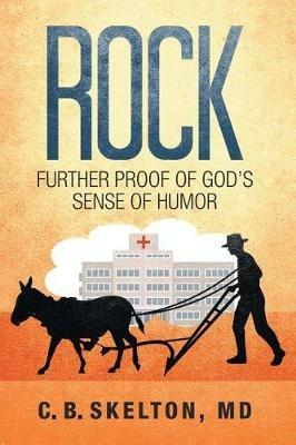 Rock, Further Proof of God's Sense of Humor - C B Skelton - cover