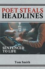 Poet Steals Headlines: Sentence to Life