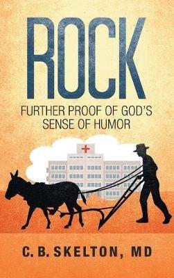 Rock, Further Proof of God's Sense of Humor - C B Skelton - cover