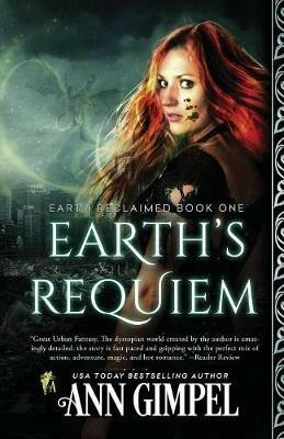 Earth's Requiem: Dystopian Urban Fantasy - Ann Gimpel - cover