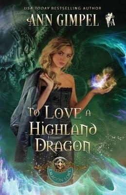 To Love a Highland Dragon: Highland Fantasy Romance - Ann Gimpel,Angela Kelly - cover