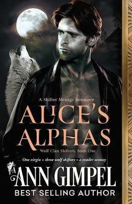 Alice's Alphas: Shifter Menage Romance - Ann Gimpel - cover