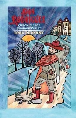 Don Rodriguez: Chronicles of Shadow Valley - Lord Dunsany - cover