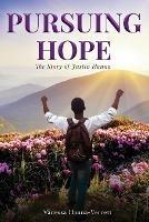 Pursuing Hope: The Story of Justin Hanna - Vanessa Hanna-Verrett - cover