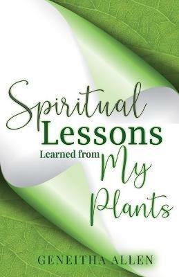 Spiritual Lessons Learned from My Plants - Geneitha Allen - cover