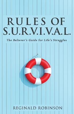 Rules of S.U.R.V.I.VA.L.: The Believer's Guide for Life's Struggles - Reginald Robinson - cover