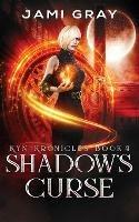 Shadow's Curse: Kyn Kronicles Book 4 - Jami Gray - cover