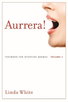 Aurrera!: A Textbook for Studying Basque, Volume 1 - Linda White - cover