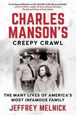 Charles Manson's Creepy Crawl: The Many Lives of America's Most Infamous Family