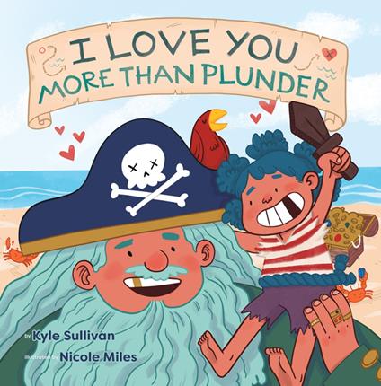 I Love You More than Plunder - Kyle Sullivan,Nicole Miles - ebook