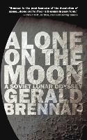 Alone on the Moon: The Soviet Lunar Landing - Gerald Brennan - cover