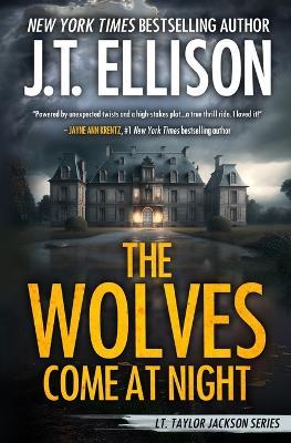 The Wolves Come at Night: A Taylor Jackson Novel - J T Ellison - cover