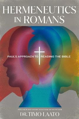 Hermeneutics in Romans: Paul's Approach to Reading the Bible - Timo Laato - cover