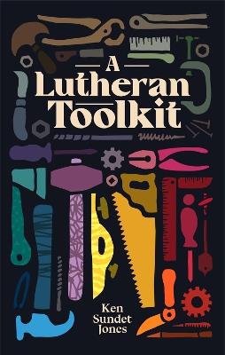A Lutheran Toolkit - Ken Sundet Jones - cover