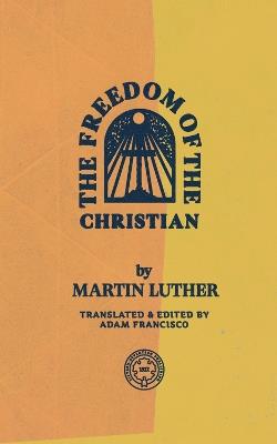 The Freedom of the Christian - Martin Luther - cover