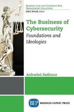 The Business of Cybersecurity: Foundations and Ideologies
