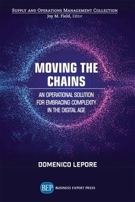 Moving the Chains: An Operational Solution for Embracing Complexity in the Digital Age - Domenico LePore - cover