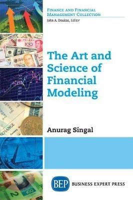 The Art and Science of Financial Modeling - Anurag Singal - cover